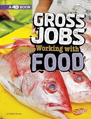 Gross Jobs Working With Food: 4D An Augmented Reading Experience-..