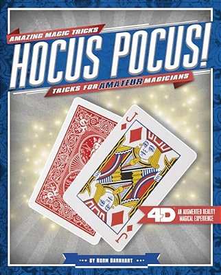 Hocus Pocus! Tricks For Amateur Magicians: 4D A Magical Augmented Reading Experience-..