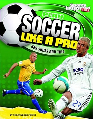 Play Soccer Like A Pro: Key Skills And Tips-..