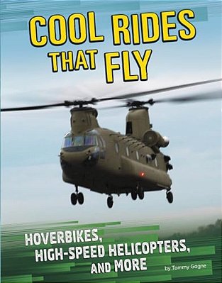 Cool Rides That Fly: Hoverbikes, High-Speed Helicopters, And More-..