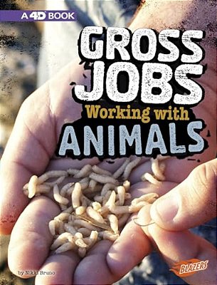 Gross Jobs Working With Animals: 4D An Augmented Reading Experience-..