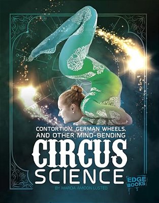 Contortion, German Wheels, And Other Mind-Bending Circus Science-..