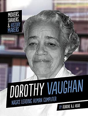 Dorothy Vaughan: Nasa's Leading Human Computer-..