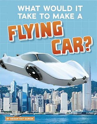 What Would It Take To Make A Flying Car?-..