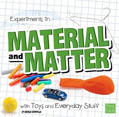 Experiments In Material And Matter With Toys And Everyday Stuff-..