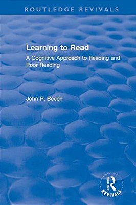Learning To Read: A Cognitive Approach To Reading And Poor Reading-..