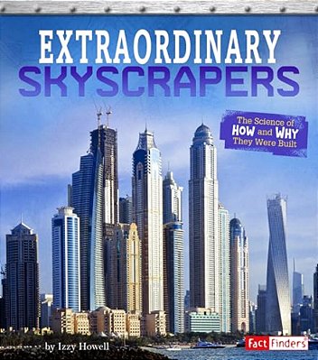 Extraordinary Skyscrapers: The Science Of How And Why They Were Built-..