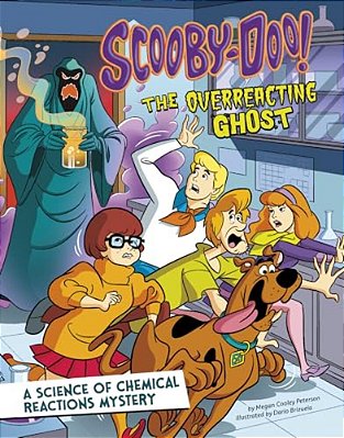 Scooby-Doo! A Science Of Chemical Reactions Mystery: The Overreacting Ghost-..