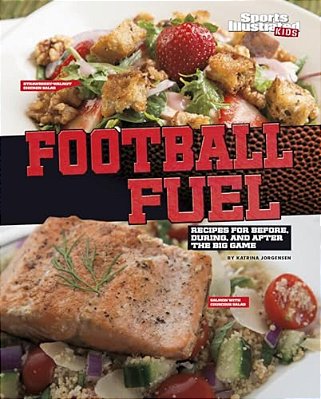 Football Fuel: Recipes For Before, During, And After The Big Game-..