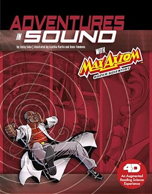 Adventures In Sound With Max Axiom Super Scientist: 4D An Augmented Reading Science Experience-..