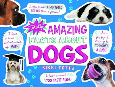 Totally Amazing Facts About Dogs-..