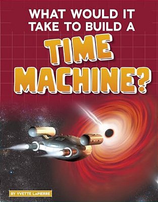What Would It Take To Build A Time Machine?-..