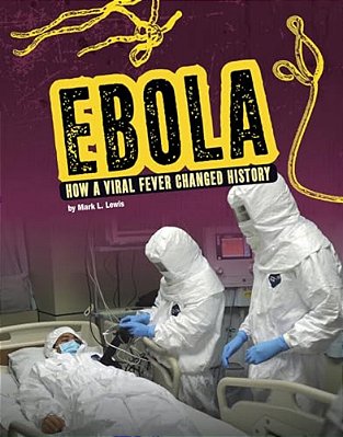 Ebola: How A Viral Fever Changed History-..