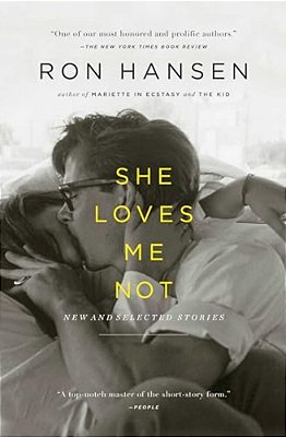 She Loves Me Not: New And Selected Stories-..