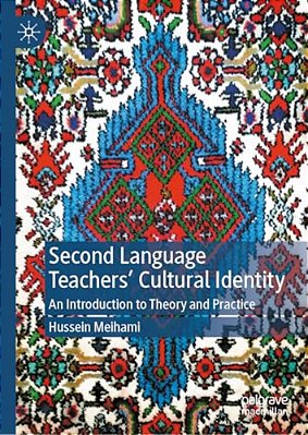 Second Language Teachers' Cultural Identity: An Introduction To Theory And Practice-..