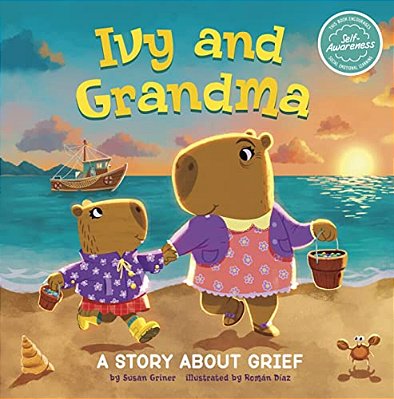 Ivy And Grandma: A Story About Grief-..
