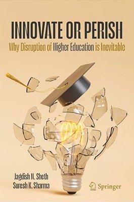 Innovate Or Perish: Why Disruption Of Higher Education Is Inevitable-..