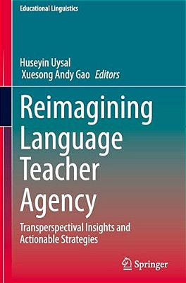 Reimagining Language Teacher Agency: Transperspectival Insights And Actionable Strategies-..