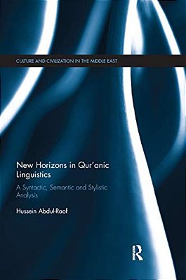 New Horizons In Qur'Anic Linguistics: A Syntactic, Semantic And Stylistic Analysis-..