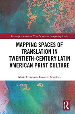 Mapping Spaces Of Translation In Twentieth-Century Latin American Print Culture-..