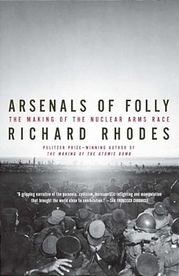 Arsenals Of Folly: The Making Of The Nuclear Arms Race-..