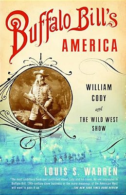 Buffalo Bill's America: William Cody And The Wild West Show-..