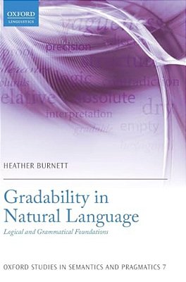 Gradability In Natural Language: Logical And Grammatical Foundations-..