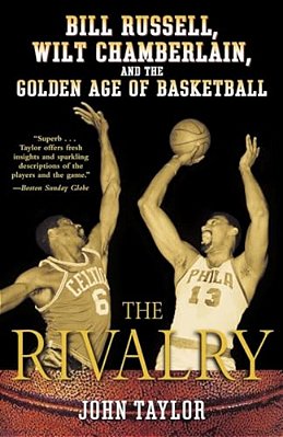 The Rivalry: Bill Russell, Wilt Chamberlain, And The Golden Age Of Basketball-..