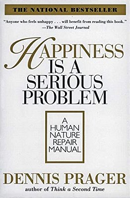 Happiness Is A Serious Problem: A Human Nature Repair Manual-..