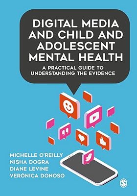 Digital Media And Child And Adolescent Mental Health: A Practical Guide To Understanding The Evidence-..