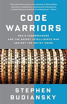 Code Warriors: Nsa's Codebreakers And The Secret Intelligence War Against The Soviet Union-..