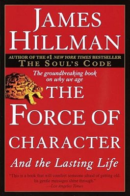 The Force Of Character: And The Lasting Life-..