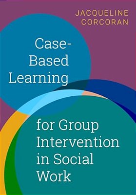 Case-Based Learning For Group Intervention In Social Work-..
