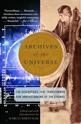 Archives Of The Universe: 100 Discoveries That Transformed Our Understanding Of The Cosmos-..