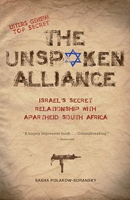 The Unspoken Alliance: Israel's Secret Relationship With Apartheid South Africa-..
