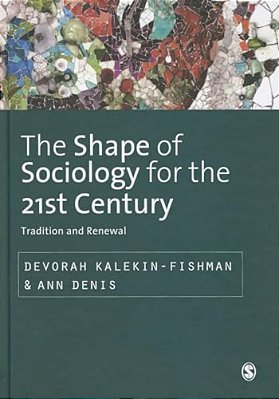 The Shape Of Sociology For The 21St Century: Tradition And Renewal-..