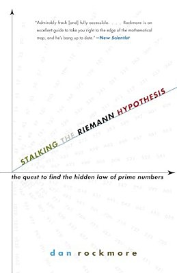 Stalking The Riemann Hypothesis: The Quest To Find The Hidden Law Of Prime Numbers-..