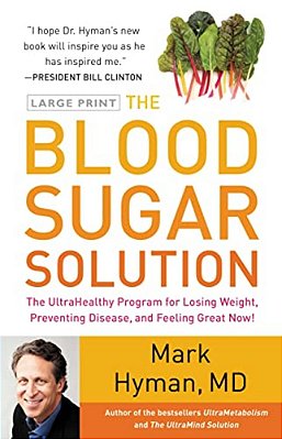 The Blood Sugar Solution: The Ultrahealthy Program For Losing Weight, Preventing Disease, And Feeling Great Now!-..