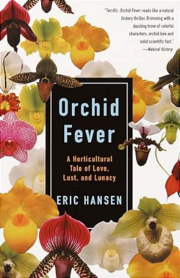 Orchid Fever: A Horticultural Tale Of Love, Lust, And Lunacy-..