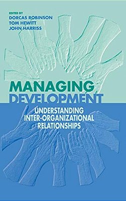 Managing Development: Understanding Inter-Organizational Relationships-..