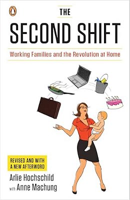 The Second Shift: The Second Shift: Working Families And The Revolution At Home-..