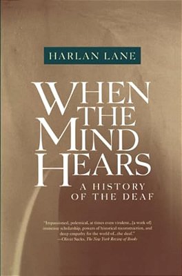 When The Mind Hears: A History Of The Deaf-..