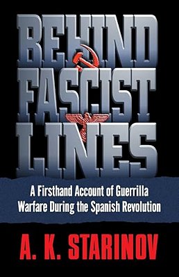 Behind Fascist Lines: A Firsthand Account Of Guerrilla Warfare During The Spanish Revolution-..