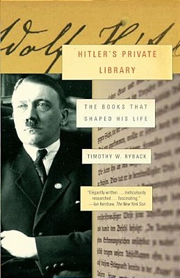 Hitler's Private Library: The Books That Shaped His Life-..