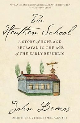 The Heathen School: A Story Of Hope And Betrayal In The Age Of The Early Republic-..