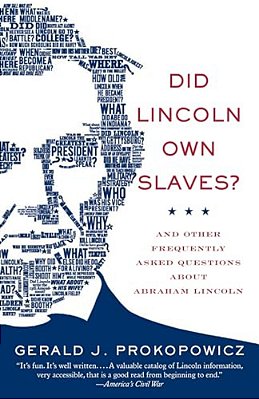 Did Lincoln Own Slaves?: Did Lincoln Own Slaves?: And Other Frequently Asked Questions About Abraham Lincoln-..