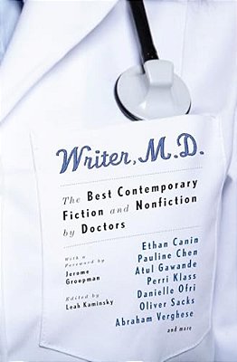 Writer, M. D.: The Best Contemporary Fiction And Nonfiction By Doctors-..