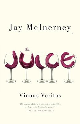 The Juice: Vinous Veritas: Essays-..