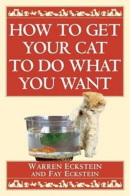 How To Get Your Cat To Do What You Want-..