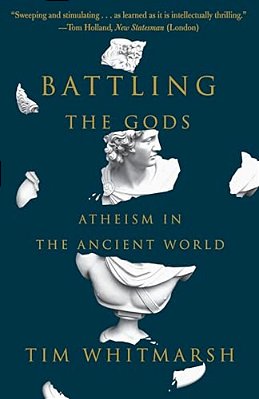 Battling The Gods: Atheism In The Ancient World-..